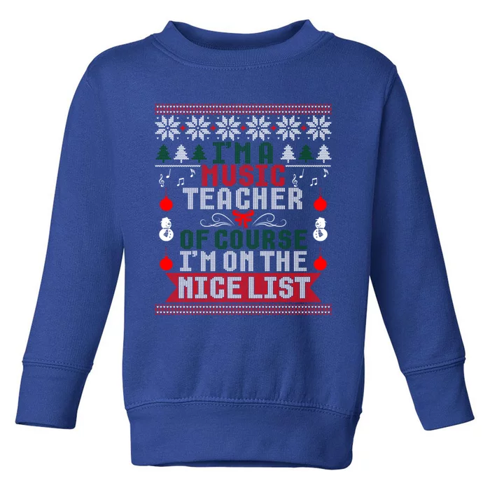 Music Teacher Im On The Nice List Christmas Ugly Sweater Cute Gift Toddler Sweatshirt