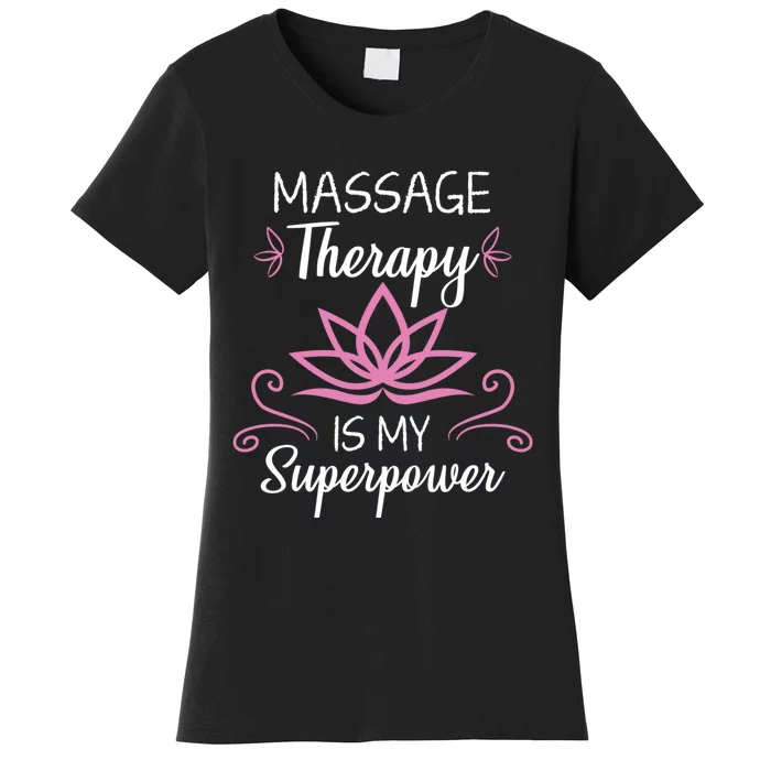 Massage Therapy Is My Superpower Massage Therapist Gift Women's T-Shirt