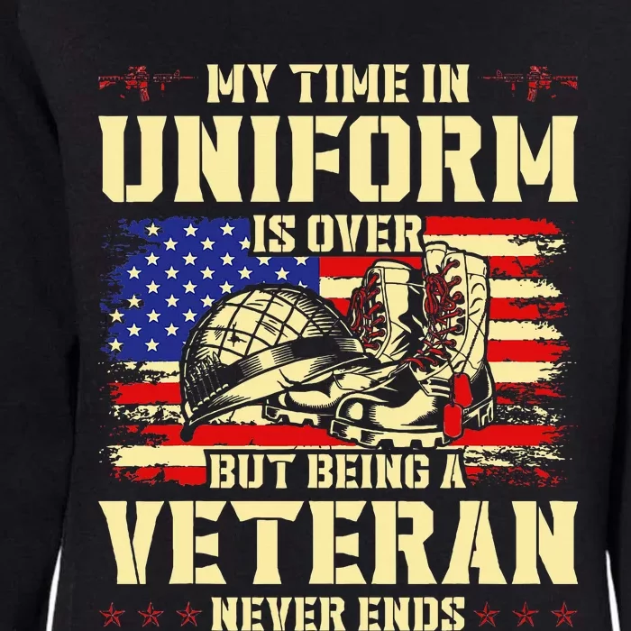 My Time In Uniform Is Over But Being A Veteran Never Ends Womens California Wash Sweatshirt