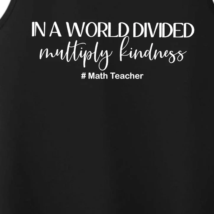 Math Teacher In A World Divided Multiply Kindness Gift Performance Tank