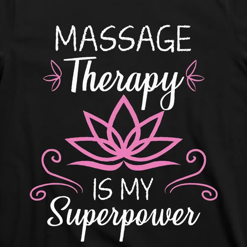 Massage Therapy Is My Superpower Massage Therapist Gift T-Shirt