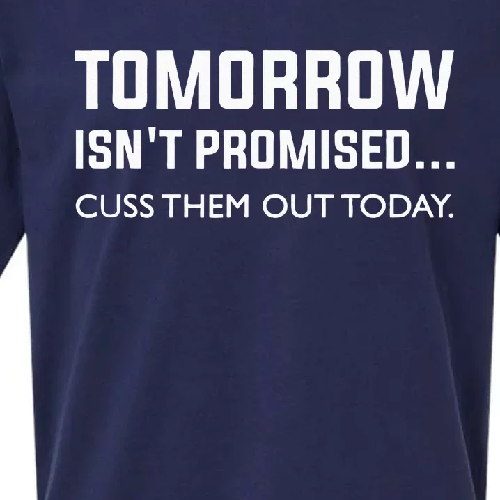 Men Tomorrow Isnt Promised Cuss Them Out Today Sueded Cloud Jersey T-Shirt