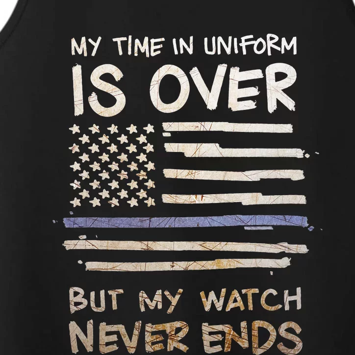 My Time In Uniform Is Over But Being A Veteran Never Ends Performance Tank