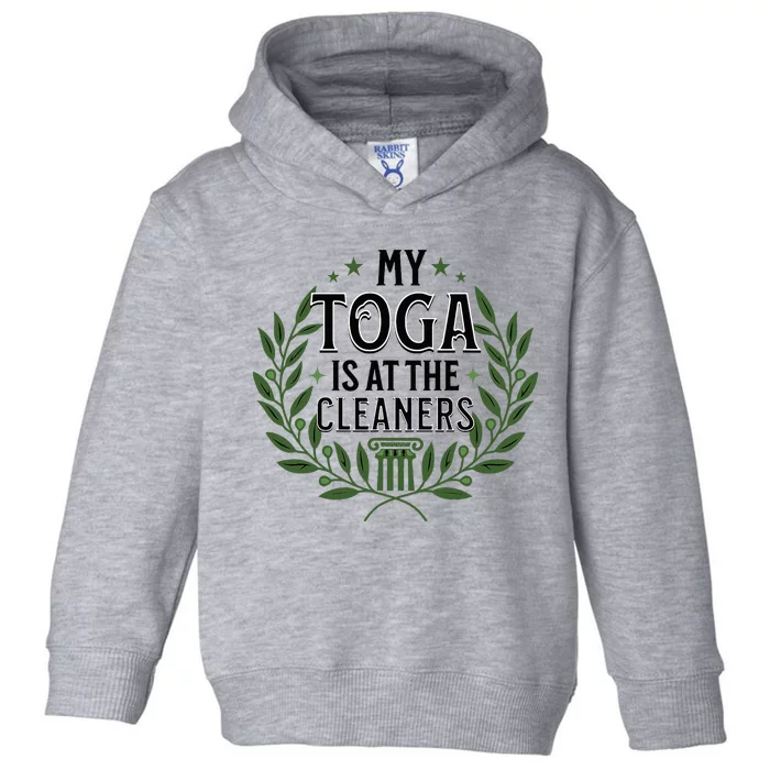 My Toga Is At The Cleaners Funny Toga Party Toddler Hoodie