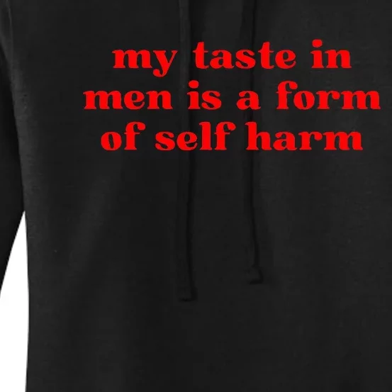 My Taste In Is A Form Of Self Harm Women's Pullover Hoodie