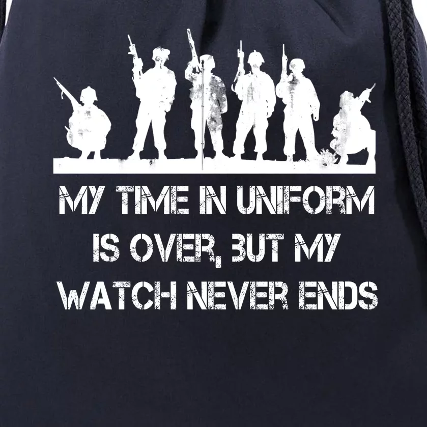 My Time In Uniform Is Over But My Watch Never Ends Army Drawstring Bag