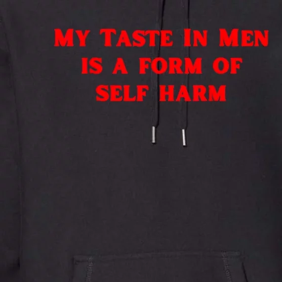 My Taste In Is A Form Of Self Harm Funny Premium Hoodie