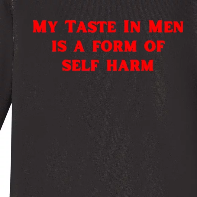 My Taste In Is A Form Of Self Harm Funny Baby Long Sleeve Bodysuit