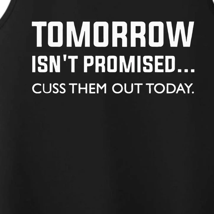 Men Tomorrow Isnt Promised Cuss Them Out Today Performance Tank