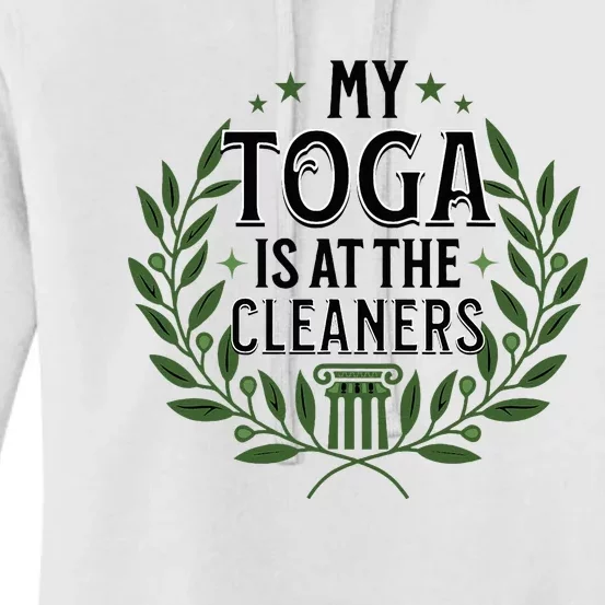 My Toga Is At The Cleaners Funny Toga Party Women's Pullover Hoodie