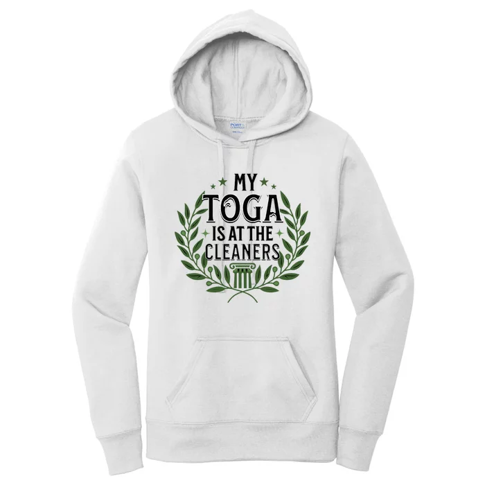 My Toga Is At The Cleaners Funny Toga Party Women's Pullover Hoodie