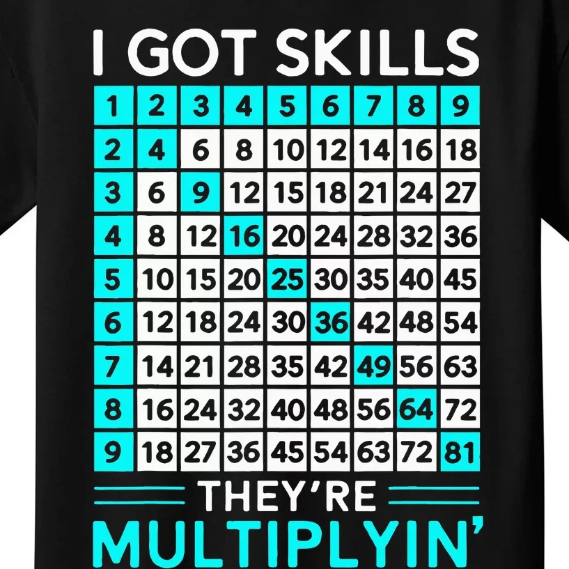 Math Teacher I Got Skills They're Multiplying Kids T-Shirt