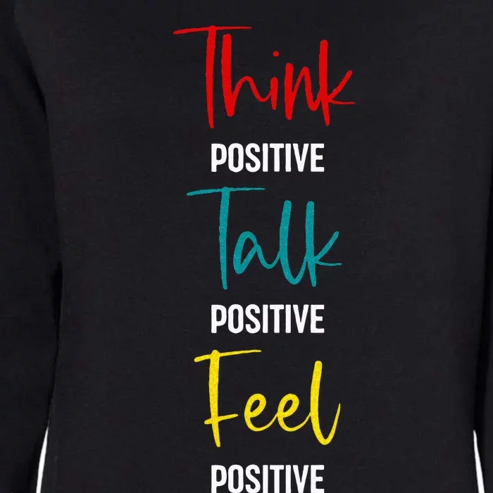 Message To Inspire And Motivate Think Talk Feel Positive Womens California Wash Sweatshirt