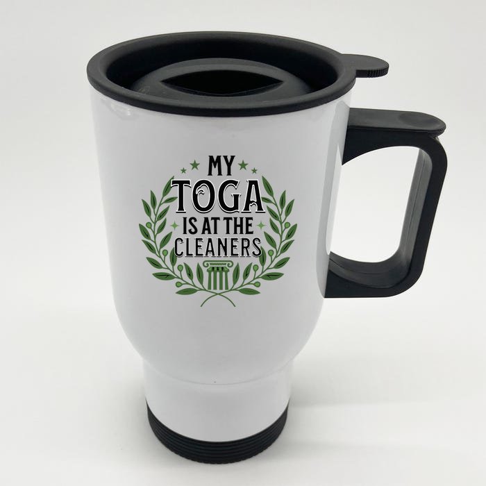 My Toga Is At The Cleaners Funny Toga Party Stainless Steel Travel Mug