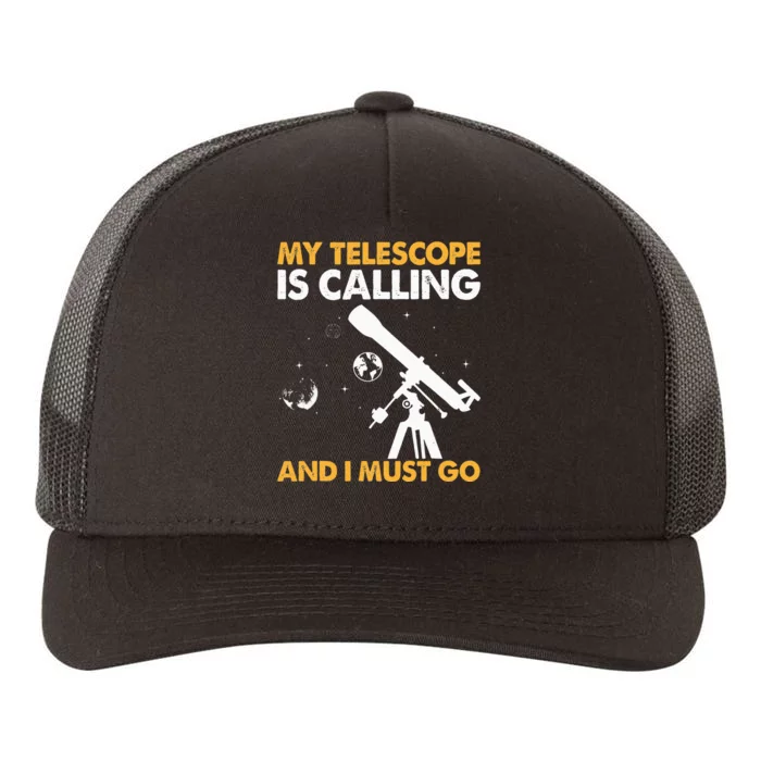 My Telescope Is Calling And I Must Go I Astronomy Yupoong Adult 5-Panel Trucker Hat