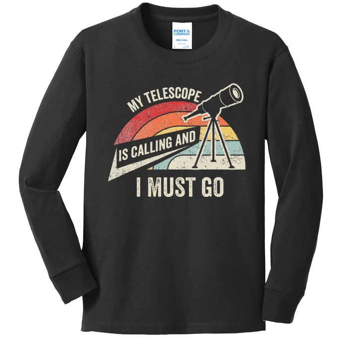 My Telescope Is Calling And I Must Go Astronomy Telescope Kids Long Sleeve Shirt