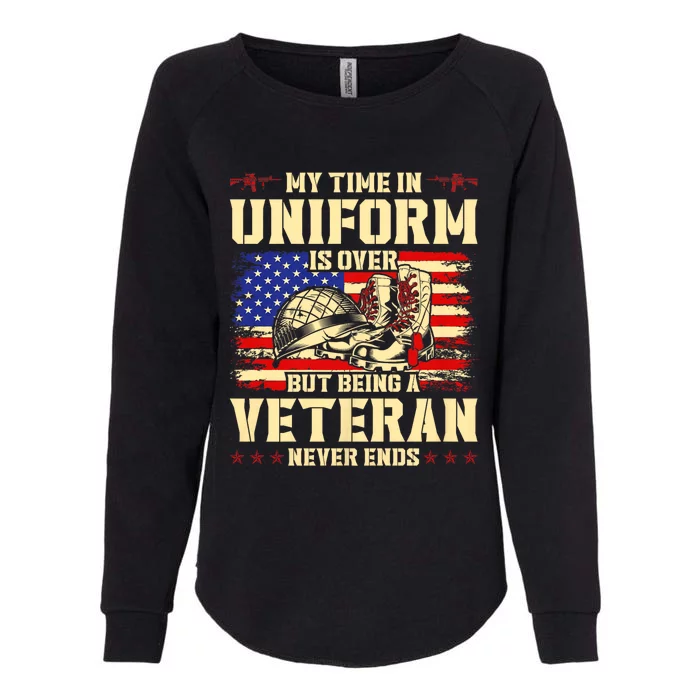 My Time In Uniform Is Over But Being A Veteran Never Ends Womens California Wash Sweatshirt