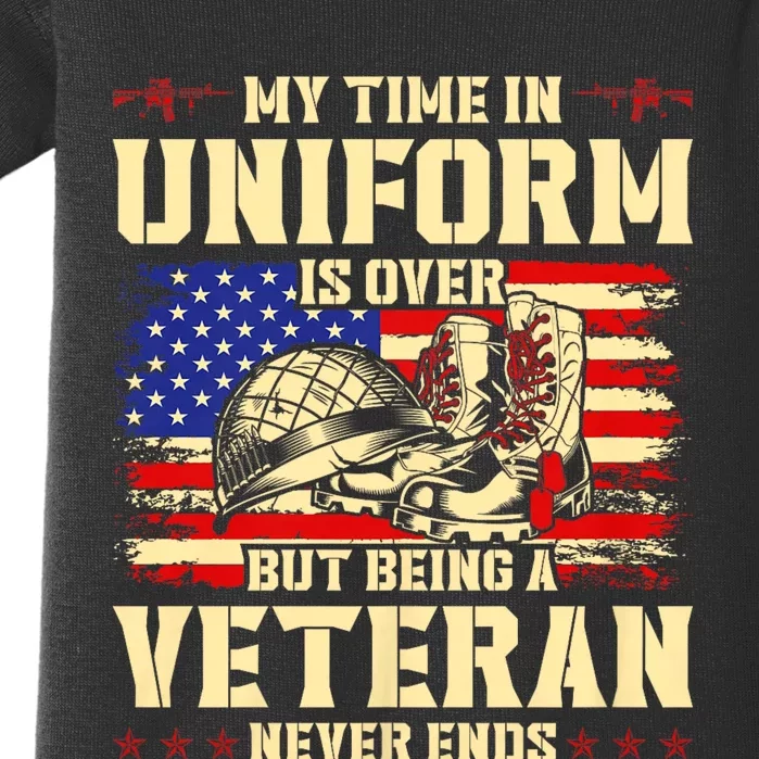 My Time In Uniform Is Over But Being A Veteran Never Ends Baby Bodysuit