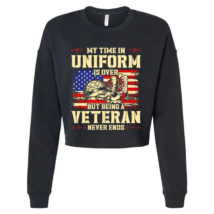 My Time In Uniform Is Over But Being A Veteran Never Ends Cropped Pullover Crew