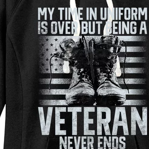 My Time In Uniform Is Over But Being A Veteran Never Ends Women's Fleece Hoodie