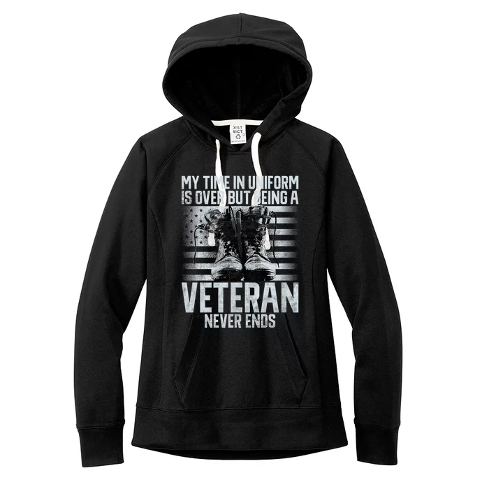 My Time In Uniform Is Over But Being A Veteran Never Ends Women's Fleece Hoodie