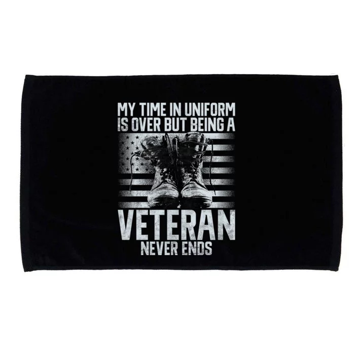 My Time In Uniform Is Over But Being A Veteran Never Ends Microfiber Hand Towel