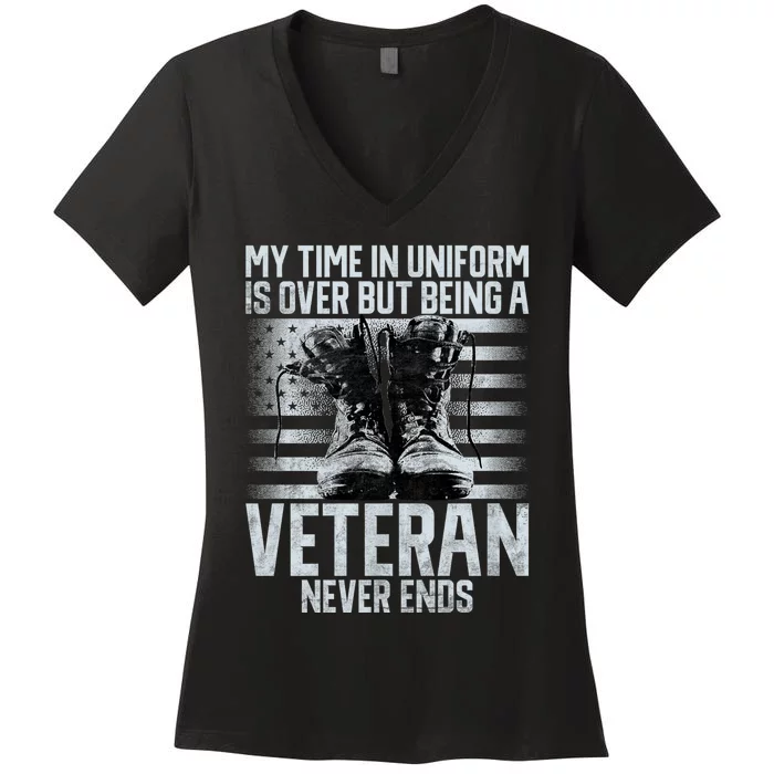 My Time In Uniform Is Over But Being A Veteran Never Ends Women's V-Neck T-Shirt