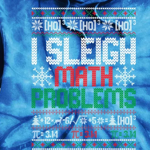 Math Teacher I Sleigh Math Problems Christmas Ugly Gift Tie Dye Hoodie