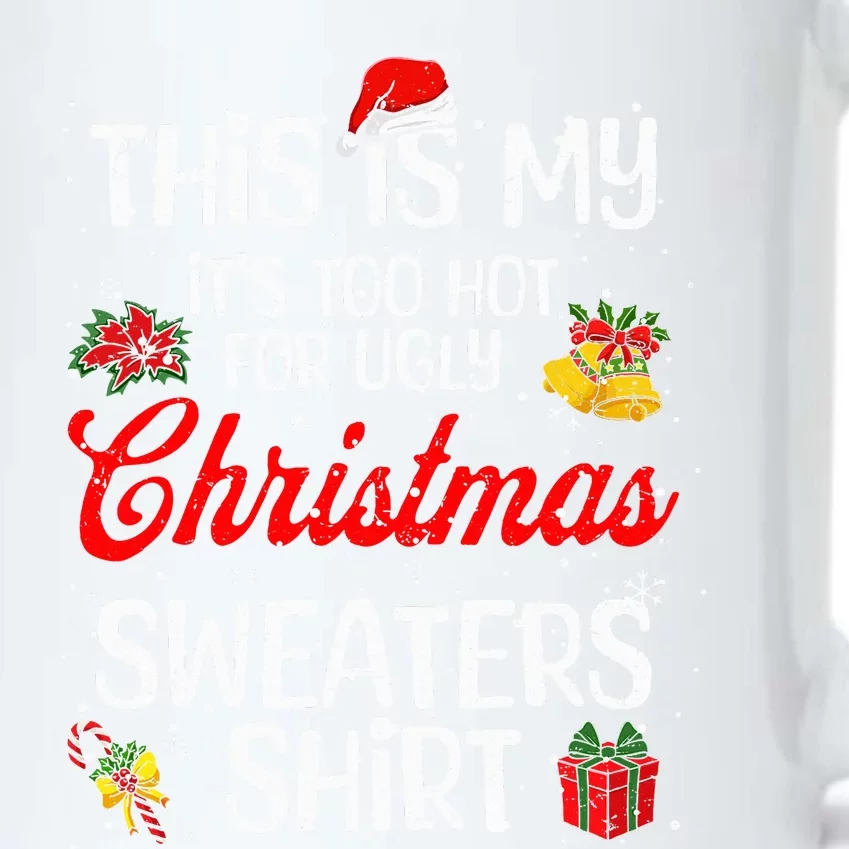 Matching This Is My ItS Too Hot For Ugly Christmas Sweaters Black Color Changing Mug