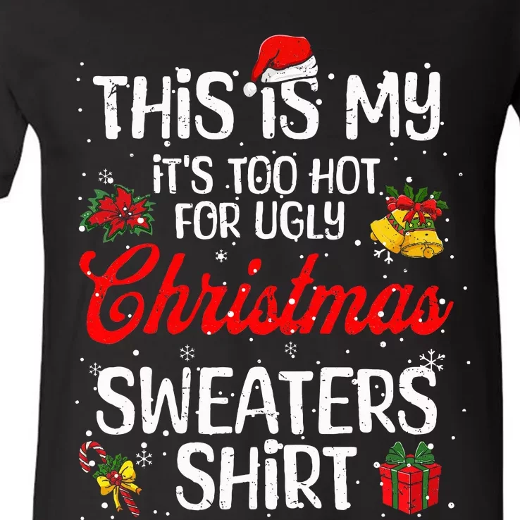 Matching This Is My ItS Too Hot For Ugly Christmas Sweaters V-Neck T-Shirt