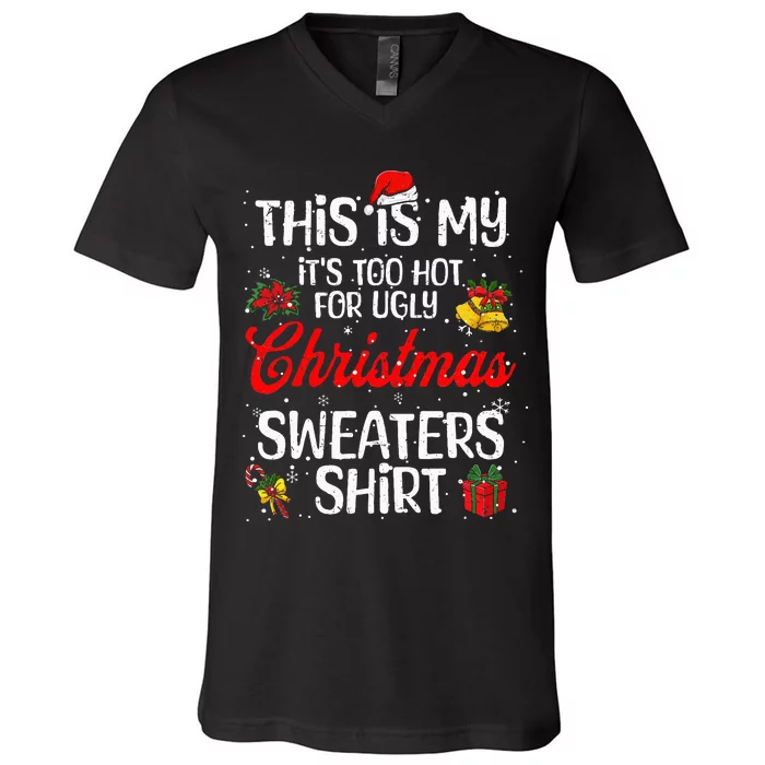 Matching This Is My ItS Too Hot For Ugly Christmas Sweaters V-Neck T-Shirt