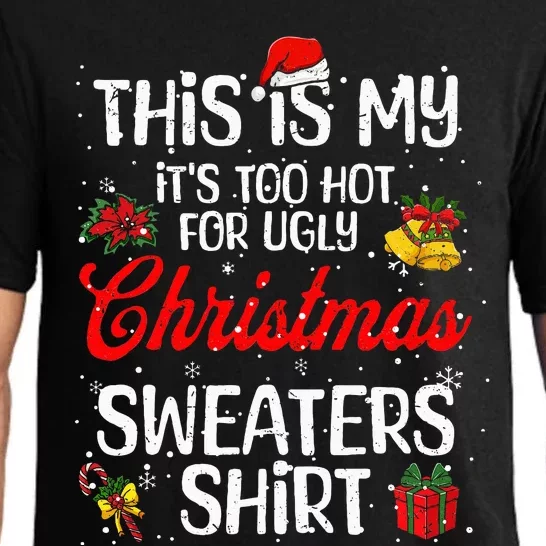 Matching This Is My ItS Too Hot For Ugly Christmas Sweaters Pajama Set