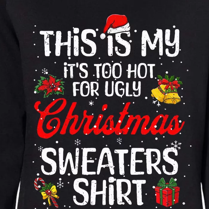 Matching This Is My ItS Too Hot For Ugly Christmas Sweaters Womens California Wash Sweatshirt