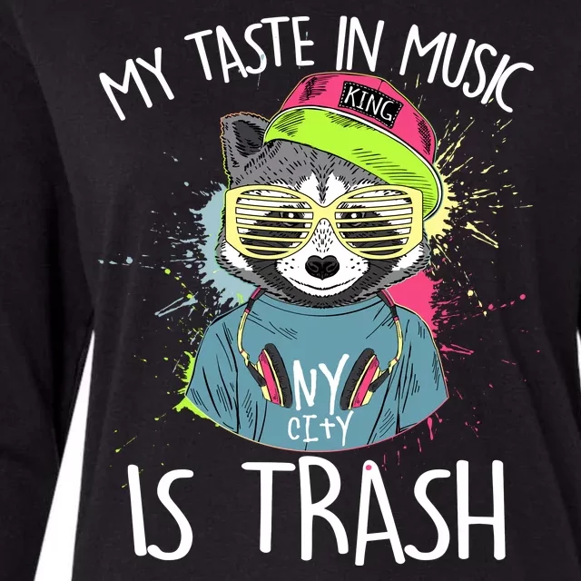 My Taste In Music Is Trash Hip Hop Hipster Raccoon Womens Cotton Relaxed Long Sleeve T-Shirt