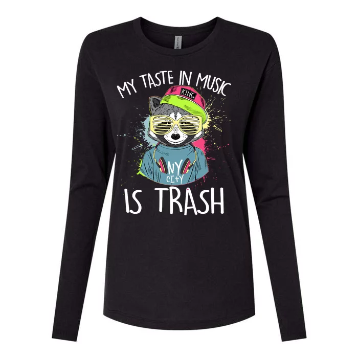 My Taste In Music Is Trash Hip Hop Hipster Raccoon Womens Cotton Relaxed Long Sleeve T-Shirt