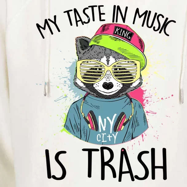 My Taste In Music Is Trash Hip Hop Hipster Raccoon Womens Funnel Neck Pullover Hood