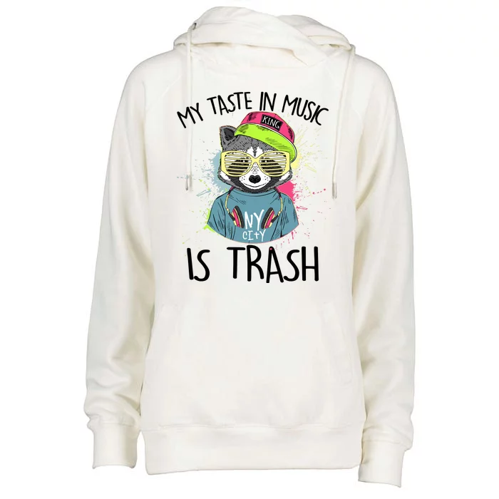 My Taste In Music Is Trash Hip Hop Hipster Raccoon Womens Funnel Neck Pullover Hood