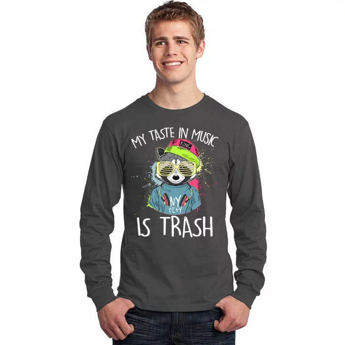 My Taste In Music Is Trash Hip Hop Hipster Raccoon Tall Long Sleeve T-Shirt