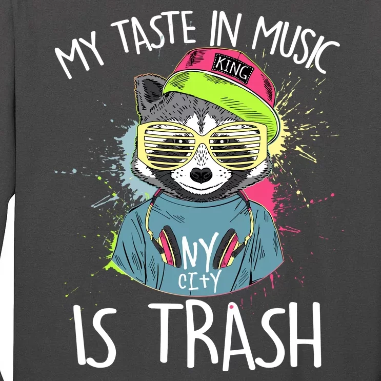 My Taste In Music Is Trash Hip Hop Hipster Raccoon Tall Long Sleeve T-Shirt