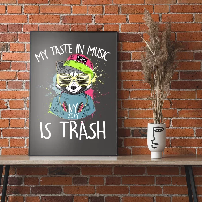 My Taste In Music Is Trash Hip Hop Hipster Raccoon Poster