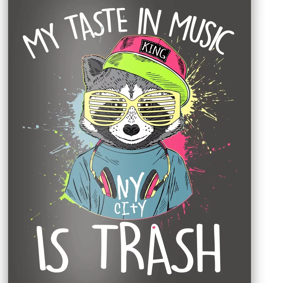 My Taste In Music Is Trash Hip Hop Hipster Raccoon Poster