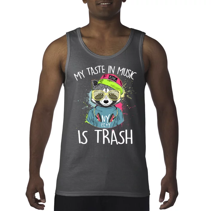 My Taste In Music Is Trash Hip Hop Hipster Raccoon Tank Top