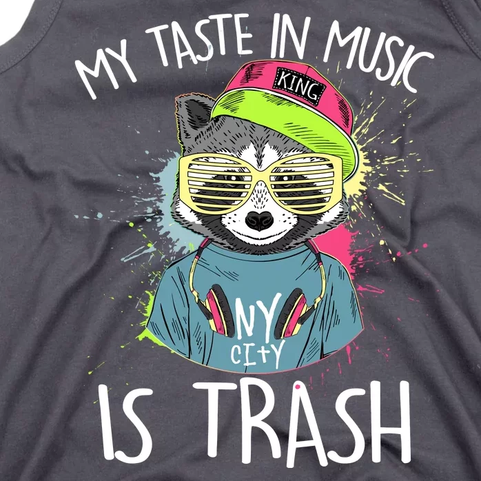 My Taste In Music Is Trash Hip Hop Hipster Raccoon Tank Top