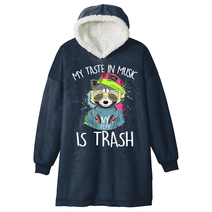 My Taste In Music Is Trash Hip Hop Hipster Raccoon Hooded Wearable Blanket