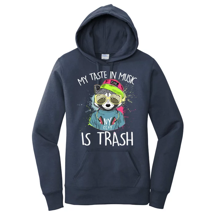 My Taste In Music Is Trash Hip Hop Hipster Raccoon Women's Pullover Hoodie