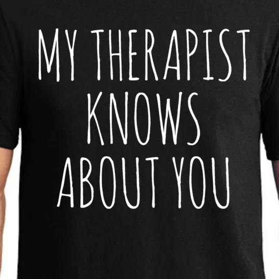 My Therapist Knows About You Gift Pajama Set