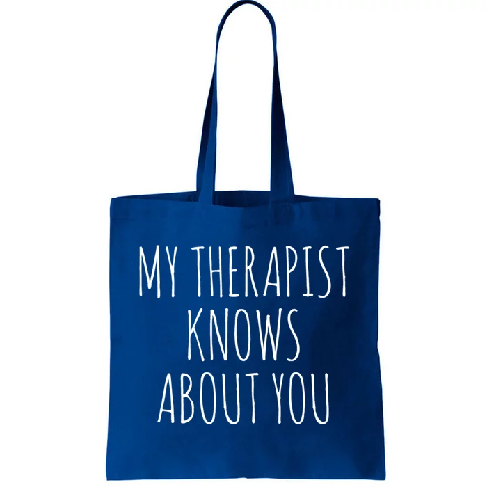 My Therapist Knows About You Gift Tote Bag