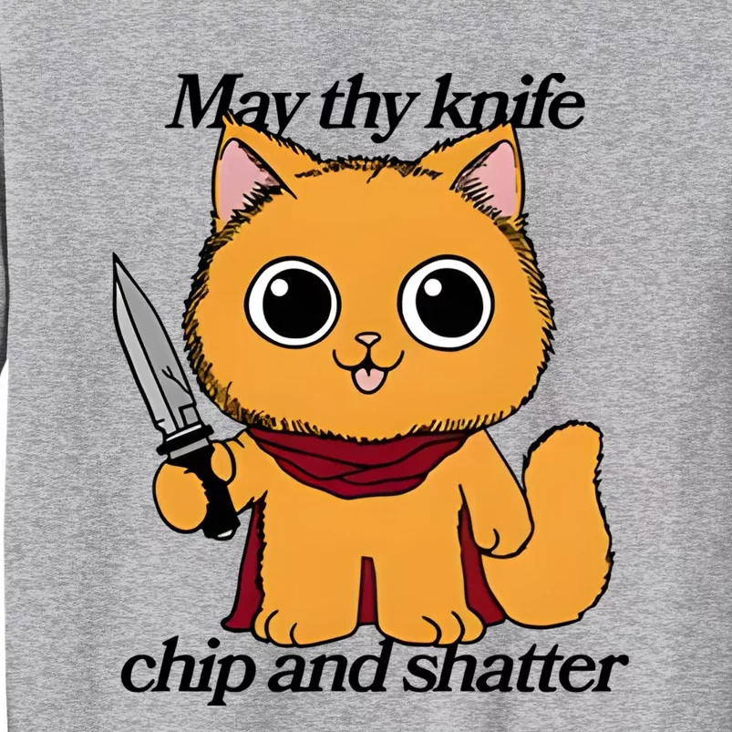 May Thy Knife Chip And Shatter Tall Sweatshirt