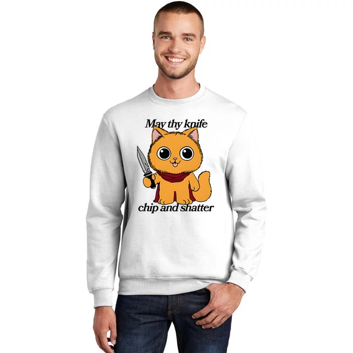 May Thy Knife Chip And Shatter Sweatshirt