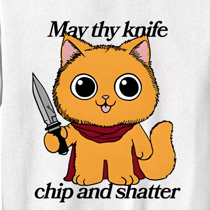 May Thy Knife Chip And Shatter Sweatshirt